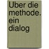 Über die  Methode. Ein Dialog