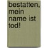 Bestatten, mein Name ist Tod!