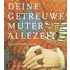 Deine getreuwe Muter allezeit
