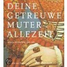Deine getreuwe Muter allezeit by Reinildis van Ditzhuyzen