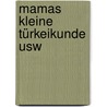 Mamas Kleine Türkeikunde Usw door Traute Leschke