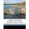 ...The Egyptian Heaven And Hell door Onbekend