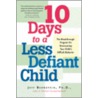 10 Days to a Less Defiant Child by Ph.D. Jeffrey Bernstein
