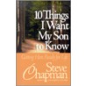 10 Things I Want My Son To Know by Steven Chapman