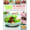 100 15-Minute Fuss-Free Recipes door Jenni Fleetwood