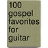 100 Gospel Favorites for Guitar