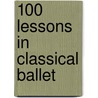 100 Lessons in Classical Ballet door Vera S. Kostrovitskaya
