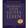 100 Regeln für ein gutes Leben by Richard Carlson