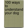 100 Ways To Understand Your Dog by Roger Tabor