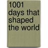 1001 Days That Shaped The World door Peter Furtado