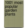 1001 Most Popular Garden Plants door Onbekend