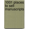 1001 Places To Sell Manuscripts door Unknown Author
