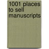 1001 Places to Sell Manuscripts door James Knapp Reeve