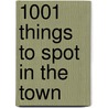 1001 Things To Spot In The Town door Anna Milbourne