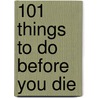101 Things To Do Before You Die door Richard Horne