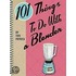 101 Things To Do With A Blender