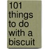 101 Things to Do with a Biscuit