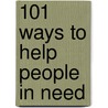 101 Ways to Help People in Need door Steve Sjogren