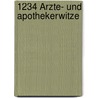 1234 Ärzte- und Apothekerwitze by Unknown