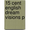 15 Cent English Dream Visions P door Onbekend