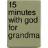 15 Minutes With God For Grandma