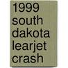 1999 South Dakota Learjet Crash door Frederic P. Miller