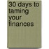30 Days To Taming Your Finances