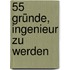 55 Gründe, Ingenieur zu werden