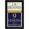 9 Lessons for a Meaningful Life door J.K. Dennis