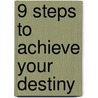 9 Steps To Achieve Your Destiny door Zohra Sarwari