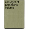 A Budget Of Paradoxes, Volume I door De Augustus Morgan