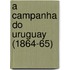 A Campanha Do Uruguay (1864-65)
