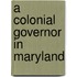 A Colonial Governor In Maryland