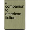 A Companion to American Fiction by Shirley Samuels