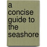 A Concise Guide To The Seashore door Onbekend