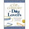 A Cup of Comfort for Dog Lovers door Colleen Sell