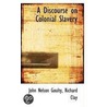A Discourse On Colonial Slavery door Richard Clay