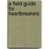 A Field Guide for Heartbreakers