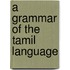 A Grammar Of The Tamil Language