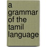 A Grammar Of The Tamil Language door Charles Theophilus Ewald Rhenius