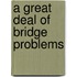 A Great Deal of Bridge Problems