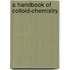 A Handbook Of Colloid-Chemistry
