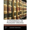 A Handefull Of Pleasant Delites by Clement Robinson