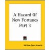 A Hazard Of New Fortunes Part 3 door William Dean Howells