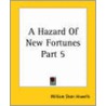 A Hazard Of New Fortunes Part 5 by William Dean Howells