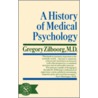 A History Of Medical Psychology door Gregory Zilboorg