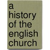 A History Of The English Church door Onbekend
