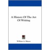 A History of the Art of Writing by William A. Mason