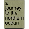 A Journey to the Northern Ocean by Samuel Hearne