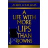 A Life With More Ups Than Downs door Albert Louis Elias